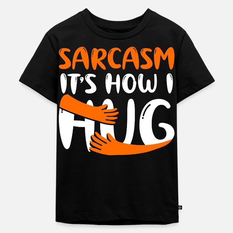 Sarcasm Is How I Hug - Kinder Premium Bio T-Shirt - Schwarz