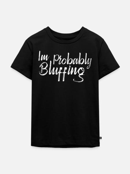 Lustig Ich bluffe wahrscheinlich - Kinder Premium Bio T-Shirt - Schwarz