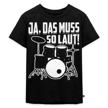Ja das muss so laut Schlagzeug - Kinder Premium Bio T-Shirt - Schwarz - Vorne - Mikhail (115cm)