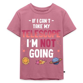 Wenn Ich Mein Teleskop Nicht Mitnehmen Kann, - Kinder Premium Bio T-Shirt - Mauve - Vorne - Hailey (125cm)