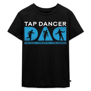 Tap Dancer Dad The Idol The Myth The Tap Dancing - Kinder Premium Bio T-Shirt - Schwarz - Vorne - Mikhail (115cm)