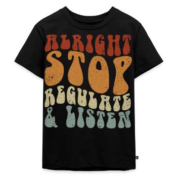 Stop Regulating and Listening Teacher - Kids Premium Organic T-Shirt - black - Front - Mikhail (115cm)