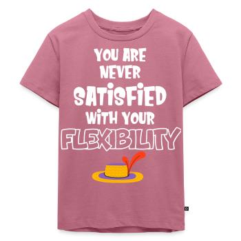 You're never satisfied with your - Kids Premium Organic T-Shirt - mauve - Front - Hailey (125cm)