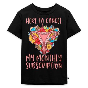 Here To Cancel My Monthly Subscription Uterus - Kids Premium Organic T-Shirt - black - Front - Mikhail (115cm)