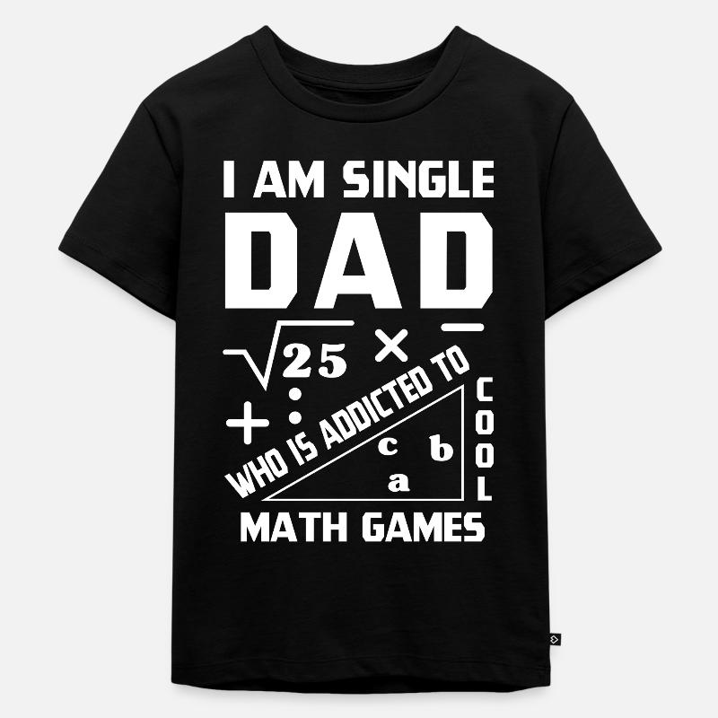 I Am Single Dad Who Is Addicted To Cool Math - Kinder Premium Bio T-Shirt - Schwarz