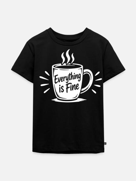 EVERYTHING IS FINE Büro Spruch - Kinder Premium Bio T-Shirt - Schwarz