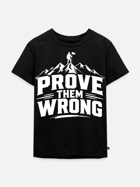 Prove Them Wrong - Kinder Premium Bio T-Shirt - Schwarz