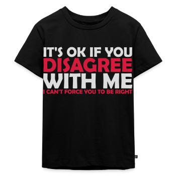 you disagree with me - Kids Premium Organic T-Shirt - black - Front - Mikhail (115cm)