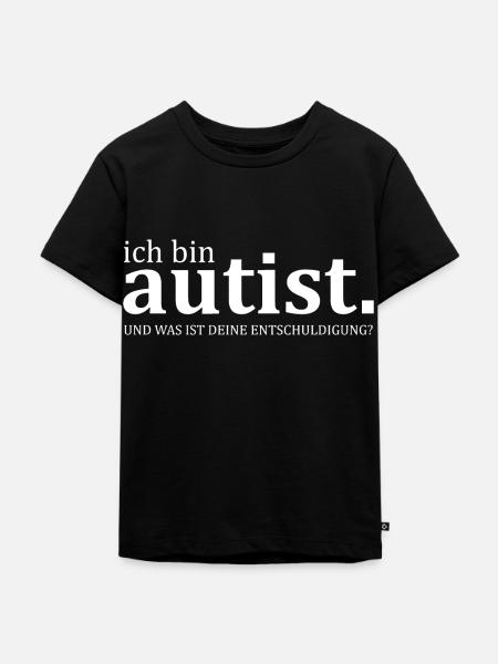 ich bin Autist - provokanter Spruch - Kinder Premium Bio T-Shirt - Schwarz