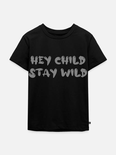 hey child stay wild - Kinder Premium Bio T-Shirt - Schwarz