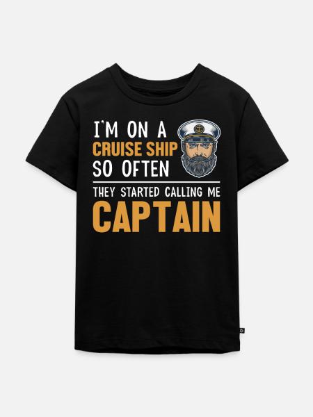 Sie fingen an, mich Captain Cruise Ship zu nennen - Kinder Premium Bio T-Shirt - Schwarz