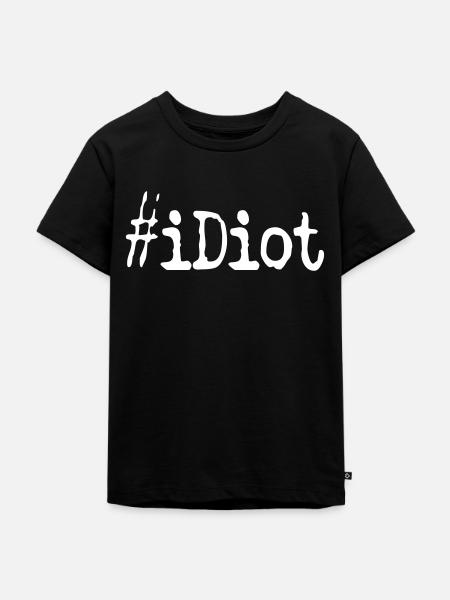 idiot #iDiot - Kinder Premium Bio T-Shirt - Schwarz