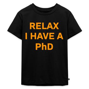 Relax i have a Phd PhD Cadeau de dérèclage - T-shirt Premium bio Enfant - noir - Devant - Mikhail (115cm)