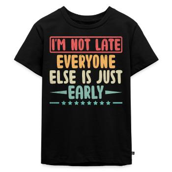 Ich komme nicht zu spät, alle anderen sind nur früher Sarkasmus - Kinder Premium Bio T-Shirt - Schwarz - Vorne - Mikhail (115cm)