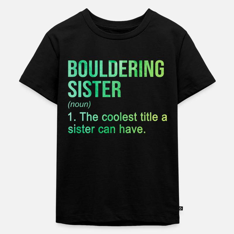 Bouldering Sister Noun Definition Boulder Rock Cli - Kinder Premium Bio T-Shirt - Schwarz