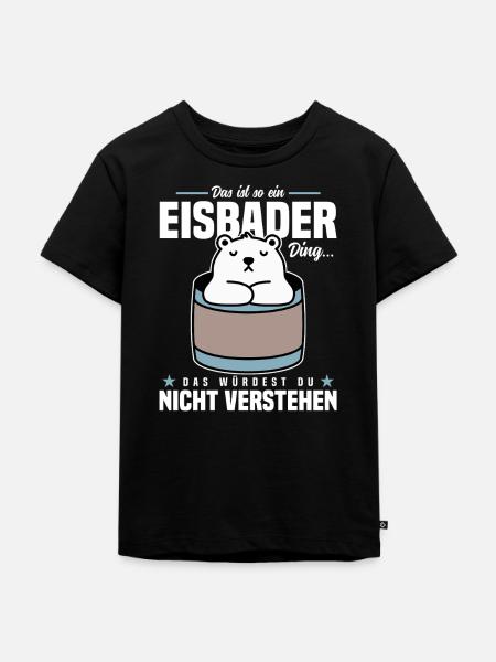 Das ist so ein Eisbader Ding - Kinder Premium Bio T-Shirt - Schwarz