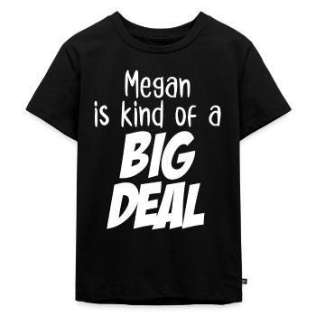 Megan is Kind of a Big Deal - Kids Premium Organic T-Shirt - black - Front - Mikhail (115cm)