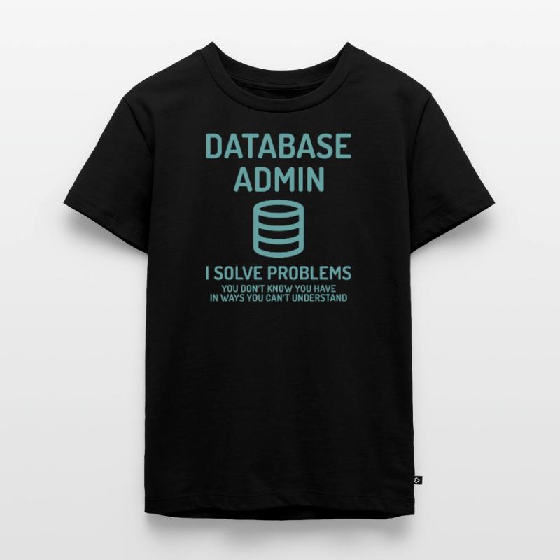 Database Admin i solve Problems Gift Kids Premium Organic T-Shirt