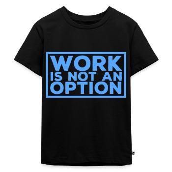 Arbeit ist keine Option - Kinder Premium Bio T-Shirt - Schwarz - Vorne - Mikhail (115cm)