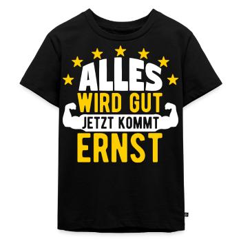 Ernst - Alles wird gut jetzt kommt Ernst - Kinder Premium Bio T-Shirt - Schwarz - Vorne - Mikhail (115cm)