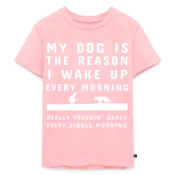 My Dog Is The Reason I Wake Up Every Morning Shirt - Kids Premium Organic T-Shirt - rose - Front - AI Model Kid Female (0cm)