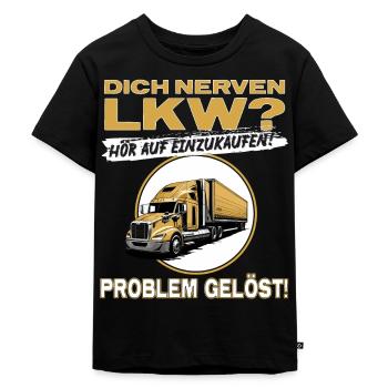 Dich nerven LKW? Hör auf einzukaufen... - Trucker - Kinder Premium Bio T-Shirt - Schwarz - Vorne - Mikhail (115cm)
