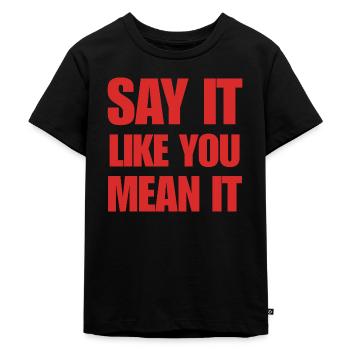Say It Like You Mean It - Kinder Premium Bio T-Shirt - Schwarz - Vorne - Mikhail (115cm)
