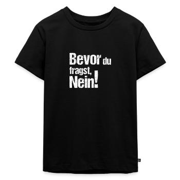 Bevor du fragst nein - Kinder Premium Bio T-Shirt - Schwarz - Vorne - Mikhail (115cm)