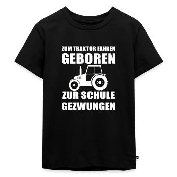 Zum Traktor fahren geboren zur Schule gezwungen - Kinder Premium Bio T-Shirt - Schwarz - Vorne - Mikhail (115cm)