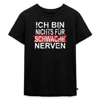 ICH BIN NICHTS FÜR SCHWACHE NERVEN - Kinder Premium Bio T-Shirt - Schwarz - Vorne - Mikhail (115cm)