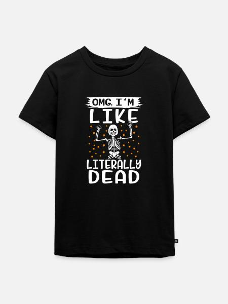 OMG I´m like literally dead - Kinder Premium Bio T-Shirt - Schwarz