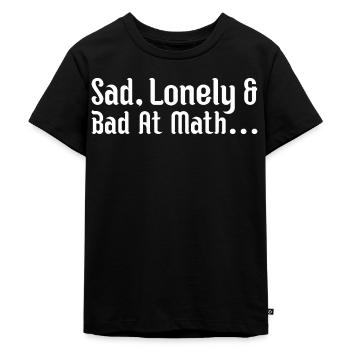 sad, lonely and bad at math - Kids Premium Organic T-Shirt - black - Front - Mikhail (115cm)