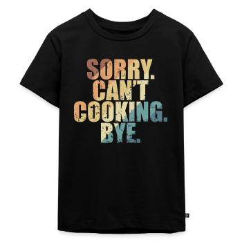 Sorry. Can't. Cooking. Bye. Koch Hobby - Kinder Premium Bio T-Shirt - Schwarz - Vorne - Mikhail (115cm)