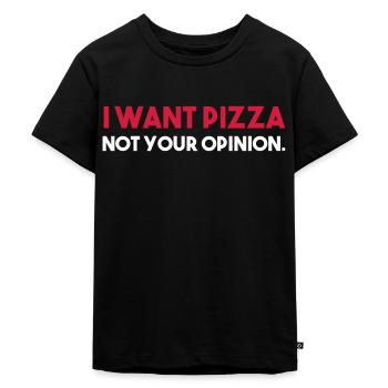 I want PIZZA - not your opinion. - Kids Premium Organic T-Shirt - black - Front - Mikhail (115cm)
