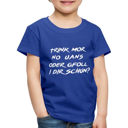 trink mor no uans... - Kinder Premium T-Shirt