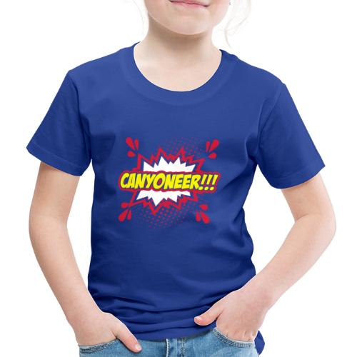 Canyoneer!!! - Kinder Premium T-Shirt