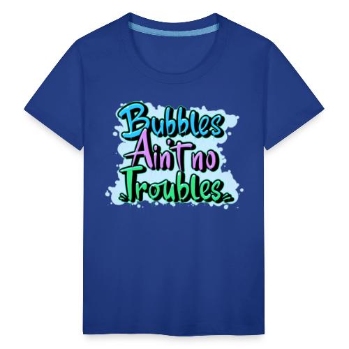 Bubbles Ain't No Troubles - Børne premium T-shirt