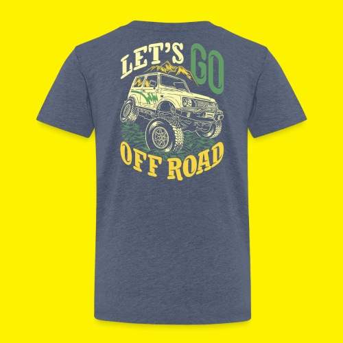 LET'S GO OFF ROAD - Kinder Premium T-Shirt