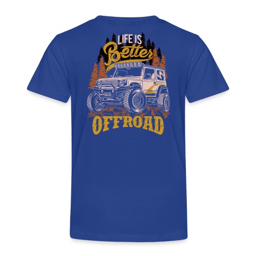 LIFE IS BETTER WITH OFFROAD CAR - Kinder Premium T-Shirt