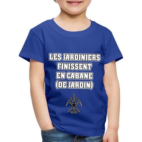 LES JARDINIERS FINISSENT EN CABANE (DE JARDIN) - T-shirt Premium Enfant