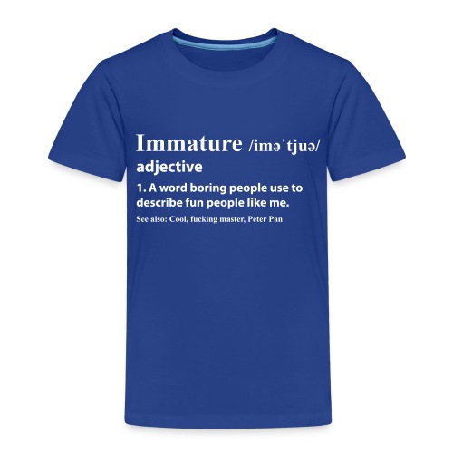 Immature - Kids' Premium T-Shirt