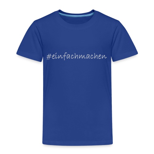 #einfachmachen - Kinder Premium T-Shirt