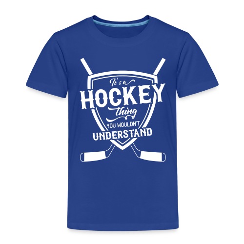 It's A Hockey Thing You Wouldn't Understand - Kids' Premium T-Shirt