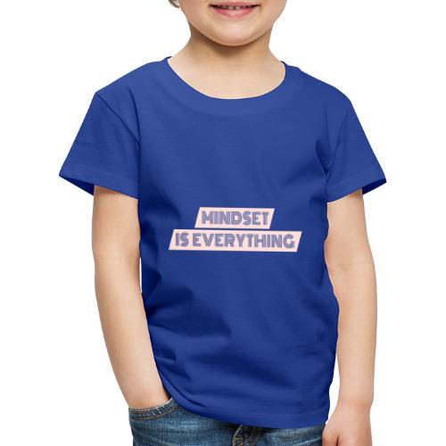 Mindset is everything - Kinder Premium T-Shirt