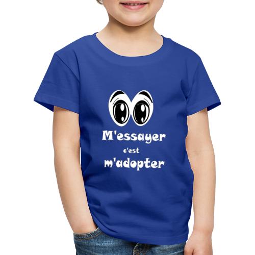 M’essayer c’est m’adopter … irrésistible FS - T-shirt Premium Enfant