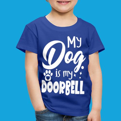 My Dog is my Doorbell - Kinder Premium T-Shirt