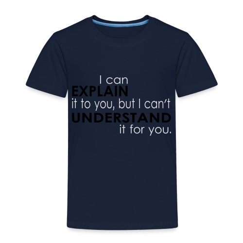 I can EXPLAIN it to you... - Kinder Premium T-Shirt