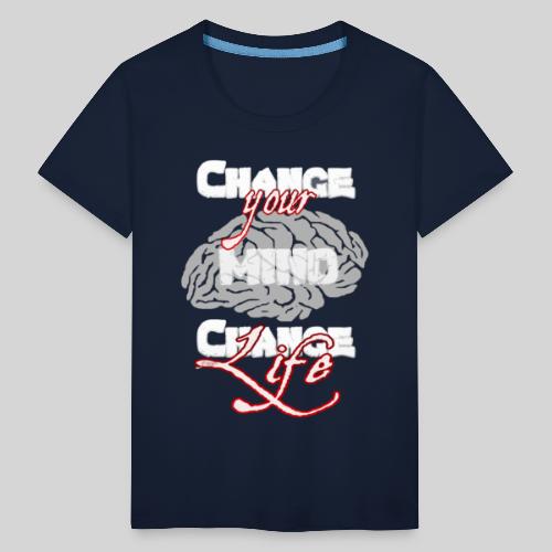 change your mind change your life - Kinder Premium T-Shirt