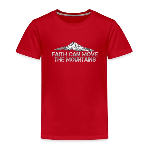 faith can move the mountains aus Matthäus 17,20 - Kinder Premium T-Shirt