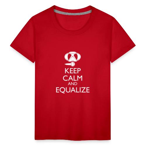 Keep calm and equalize - Kinder Premium T-Shirt